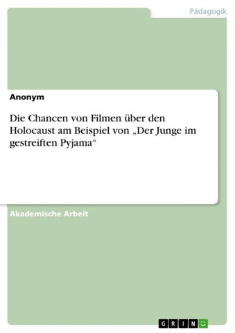 Die Chancen von Filmen über den Holocaust am Beispiel von "Der Junge im gestreiften Pyjama"