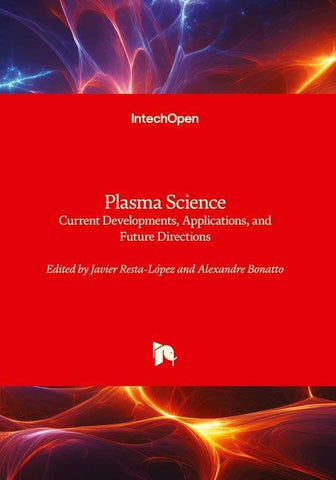 Plasma Science - Current Developments, Applications, and Future Directions