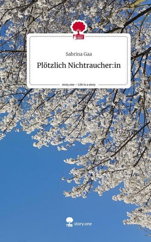 Plötzlich                       Nichtraucher:in. Life is a Story - story.one