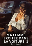 Ma Femme Excitée Dans la Voiture. 1