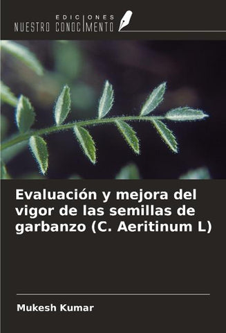 Evaluación y mejora del vigor de las semillas de garbanzo (C. Aeritinum L)