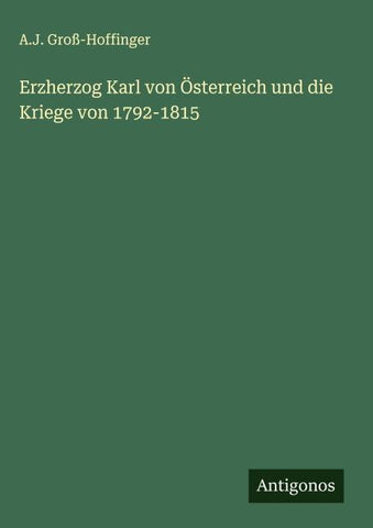 Erzherzog Karl von Österreich und die Kriege von 1792-1815