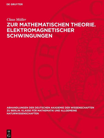 Zur mathematischen Theorie. Elektromagnetischer Schwingungen