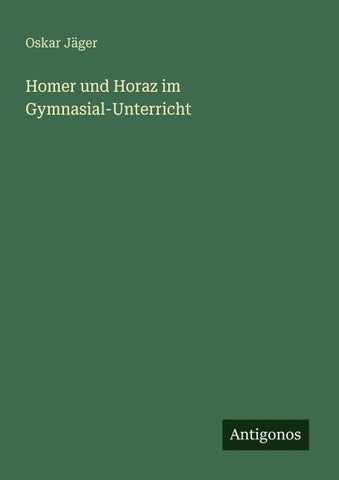 Homer und Horaz im Gymnasial-Unterricht