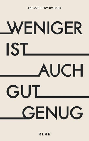 Weniger ist auch gut genug