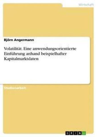 Volatilität. Eine anwendungsorientierte Einführung anhand beispielhafter Kapitalmarktdaten