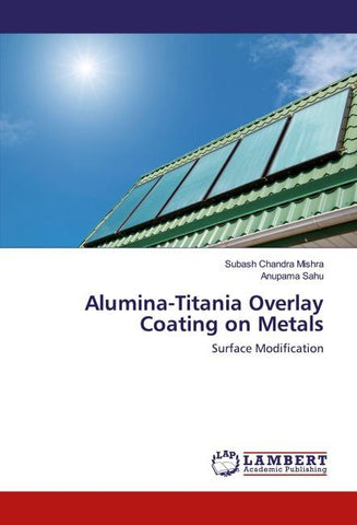Alumina-Titania Overlay Coating on Metals