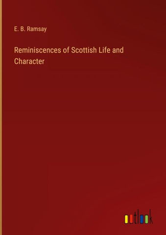 Reminiscences of Scottish Life and Character