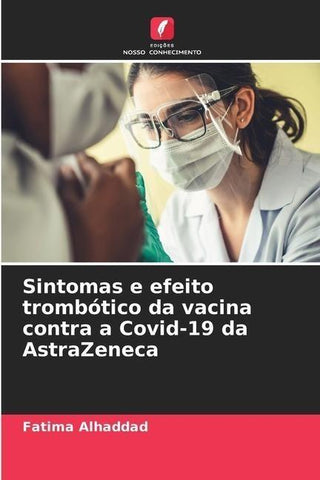 Sintomas e efeito trombótico da vacina contra a Covid-19 da AstraZeneca