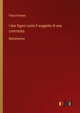 I due figaro ossia Il soggetto di una commedia