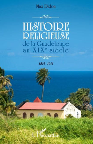 Histoire religieuse de la Guadeloupe au XIX e siècle