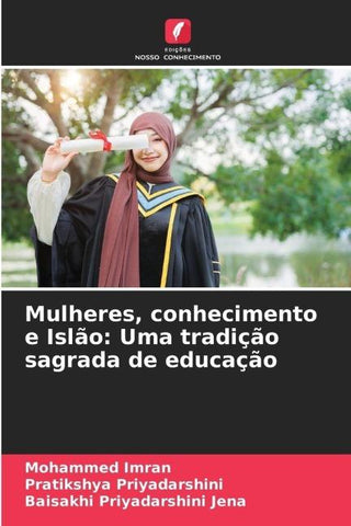 Mulheres, conhecimento e Islão: Uma tradição sagrada de educação