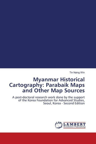 Myanmar Historical Cartography: Parabaik Maps and Other Map Sources