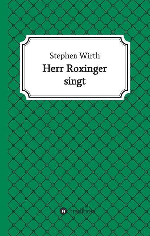 Herr Roxinger singt