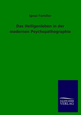 Das Heiligenleben in der modernen Psychopathographie