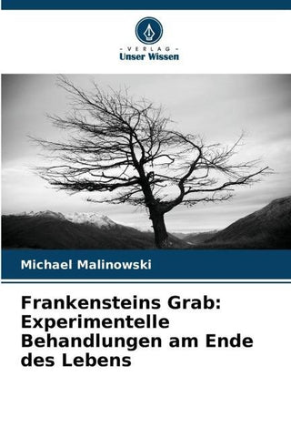 Frankensteins Grab: Experimentelle Behandlungen am Ende des Lebens