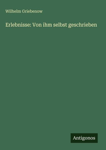 Erlebnisse: Von ihm selbst geschrieben
