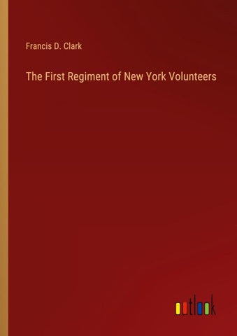 The First Regiment of New York Volunteers