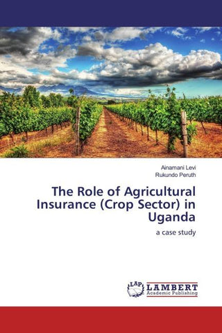The Role of Agricultural Insurance (Crop Sector) in Uganda