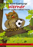 Der kleine Eulenjunge Werner und sein großer Fußball-Traum
