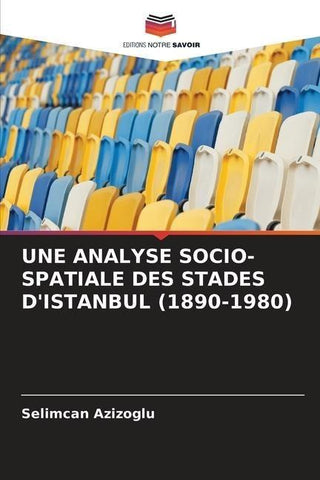 UNE ANALYSE SOCIO-SPATIALE DES STADES D'ISTANBUL (1890-1980)
