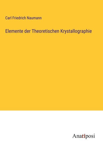 Elemente der Theoretischen Krystallographie
