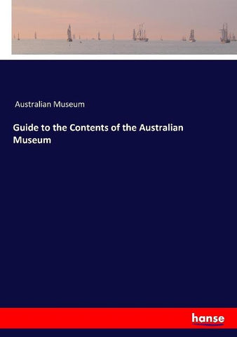 Guide to the Contents of the Australian Museum