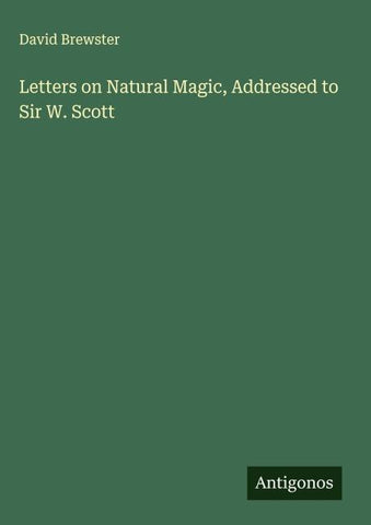 Letters on Natural Magic, Addressed to Sir W. Scott