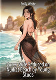 Curvy Wife Seduced on Nudist Beach by Young Studs