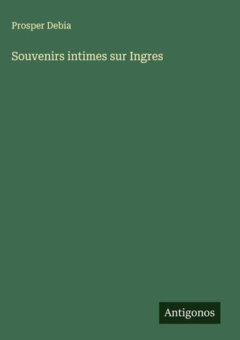 Souvenirs intimes sur Ingres