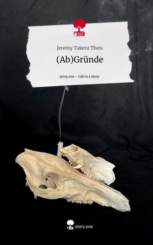 (Ab)Gründe. Life is a Story - story.one
