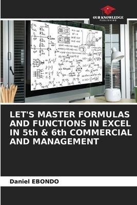 LET'S MASTER FORMULAS AND FUNCTIONS IN EXCEL IN 5th & 6th COMMERCIAL AND MANAGEMENT