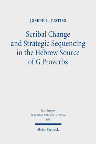 Scribal Change and Strategic Sequencing in the Hebrew Source of G Proverbs