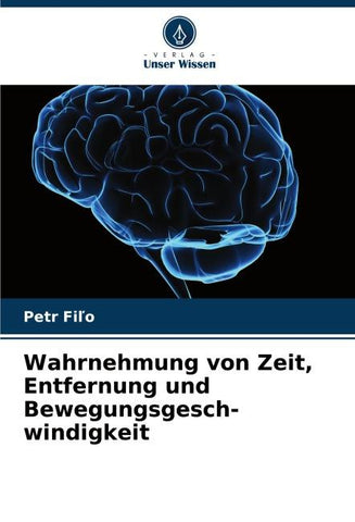 Wahrnehmung von Zeit, Entfernung und Bewegungsgesch- windigkeit