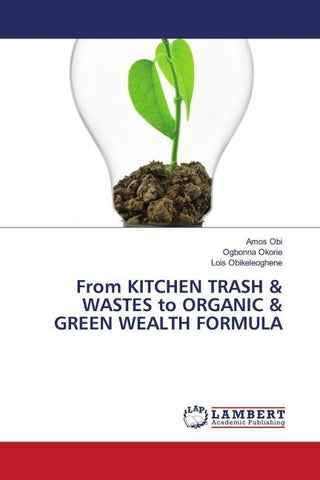 From KITCHEN TRASH & WASTES to ORGANIC & GREEN WEALTH FORMULA