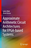 Approximate Arithmetic Circuit Architectures for FPGA-based Systems