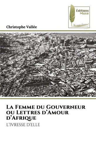 La Femme du Gouverneur ou Lettres d'Amour d'Afrique