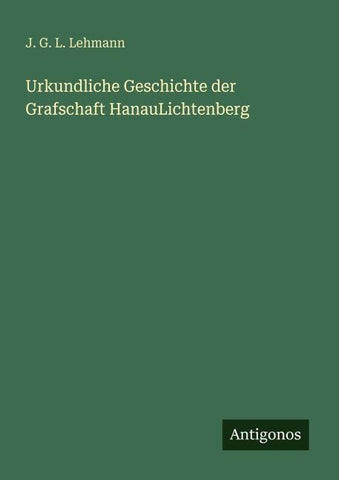 Urkundliche Geschichte der Grafschaft HanauLichtenberg