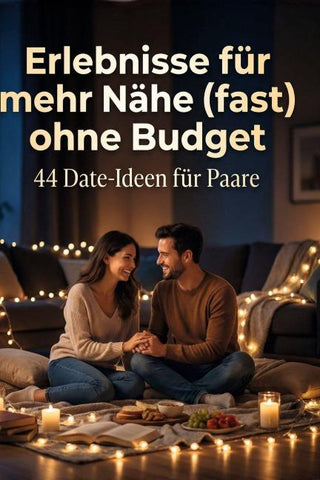 Erlebnisse für mehr Nähe (fast) ohne Budget