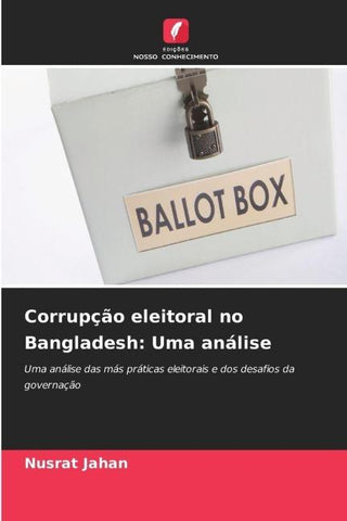 Corrupção eleitoral no Bangladesh: Uma análise