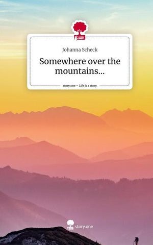 Somewhere over the mountains.... Life is a Story - story.one