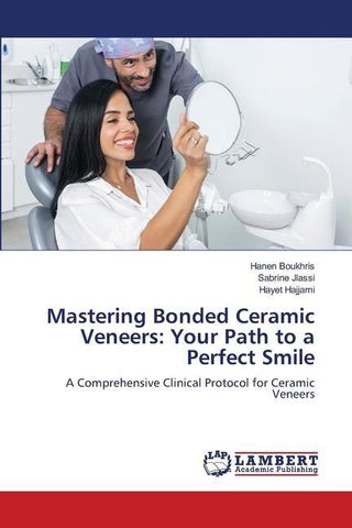 Mastering Bonded Ceramic Veneers: Your Path to a Perfect Smile