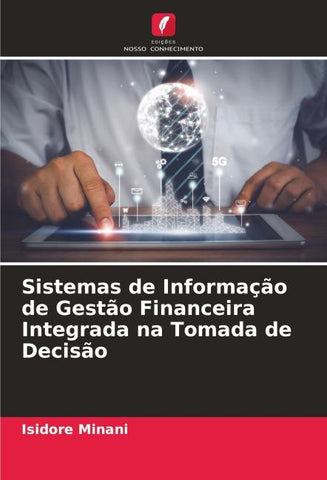 Sistemas de Informação de Gestão Financeira Integrada na Tomada de Decisão