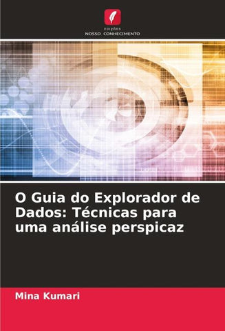 O Guia do Explorador de Dados: Técnicas para uma análise perspicaz
