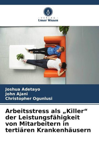 Arbeitsstress als "Killer" der Leistungsfähigkeit von Mitarbeitern in tertiären Krankenhäusern