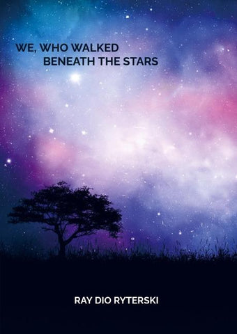 WE, WHO WALKED BENEATH THE STARS