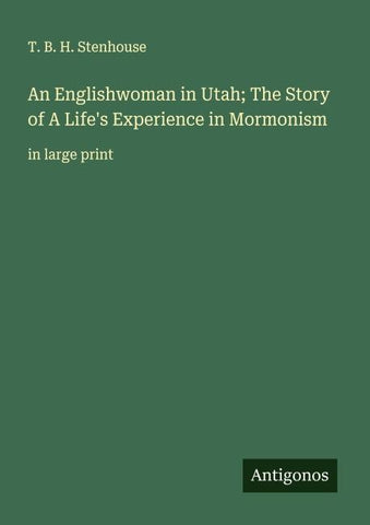 An Englishwoman in Utah; The Story of A Life's Experience in Mormonism