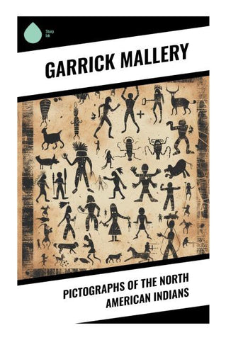 Pictographs of the North American Indians