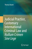 Judicial Practice, Customary International Criminal Law and Nullum Crimen Sine Lege