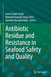 Antibiotic Residue and Resistance in Seafood Safety and Quality